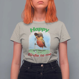 Funny Golf Birthday T Shirt For Women Happy Birdie To Me Golf Player TS11 Sand Print Your Wear