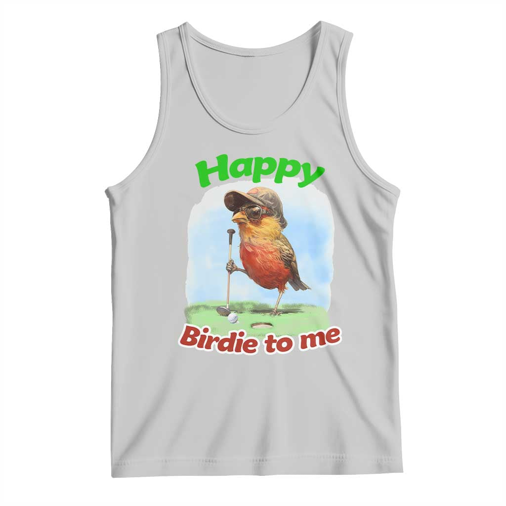 Funny Golf Birthday Tank Top Happy Birdie To Me Golf Player TS11 Ash Print Your Wear