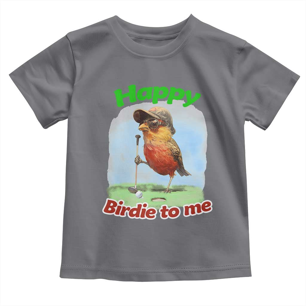 Funny Golf Birthday Toddler T Shirt Happy Birdie To Me Golf Player TS11 Charcoal Print Your Wear