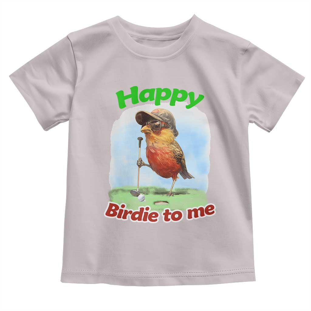 Funny Golf Birthday Toddler T Shirt Happy Birdie To Me Golf Player TS11 Ice Gray Print Your Wear