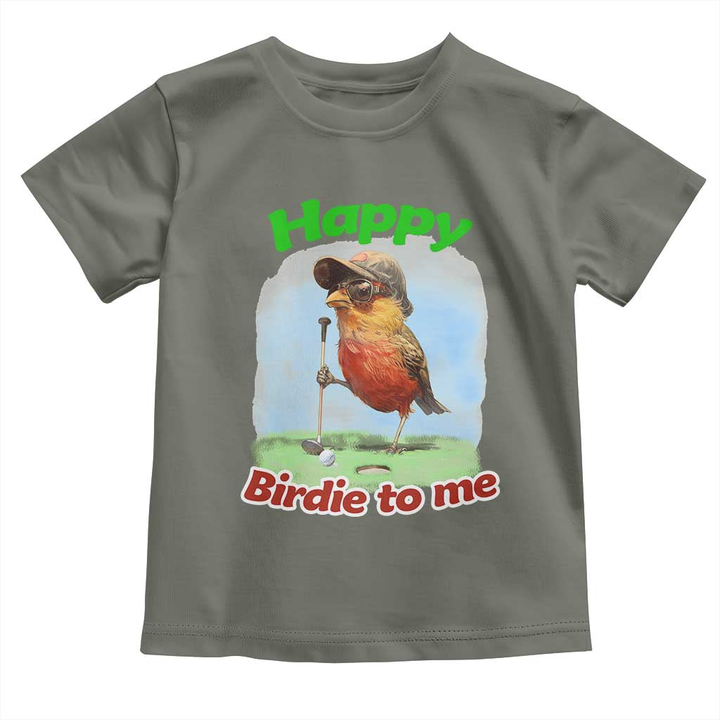 Funny Golf Birthday Toddler T Shirt Happy Birdie To Me Golf Player TS11 Military Green Print Your Wear
