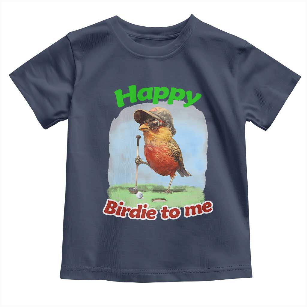 Funny Golf Birthday Toddler T Shirt Happy Birdie To Me Golf Player TS11 Navy Print Your Wear