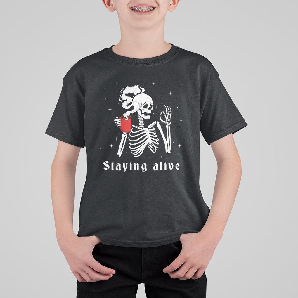 Funny Skull T Shirt For Kid Staying Alive Skeleton Drink Coffee TS11 Black Print Your Wear