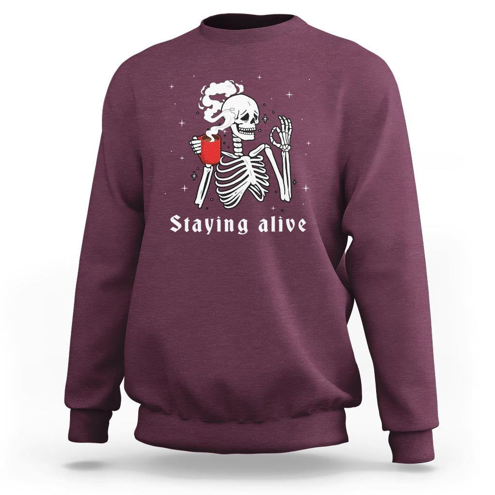 Funny Skull Sweatshirt Staying Alive Skeleton Drink Coffee TS11 Maroon Print Your Wear
