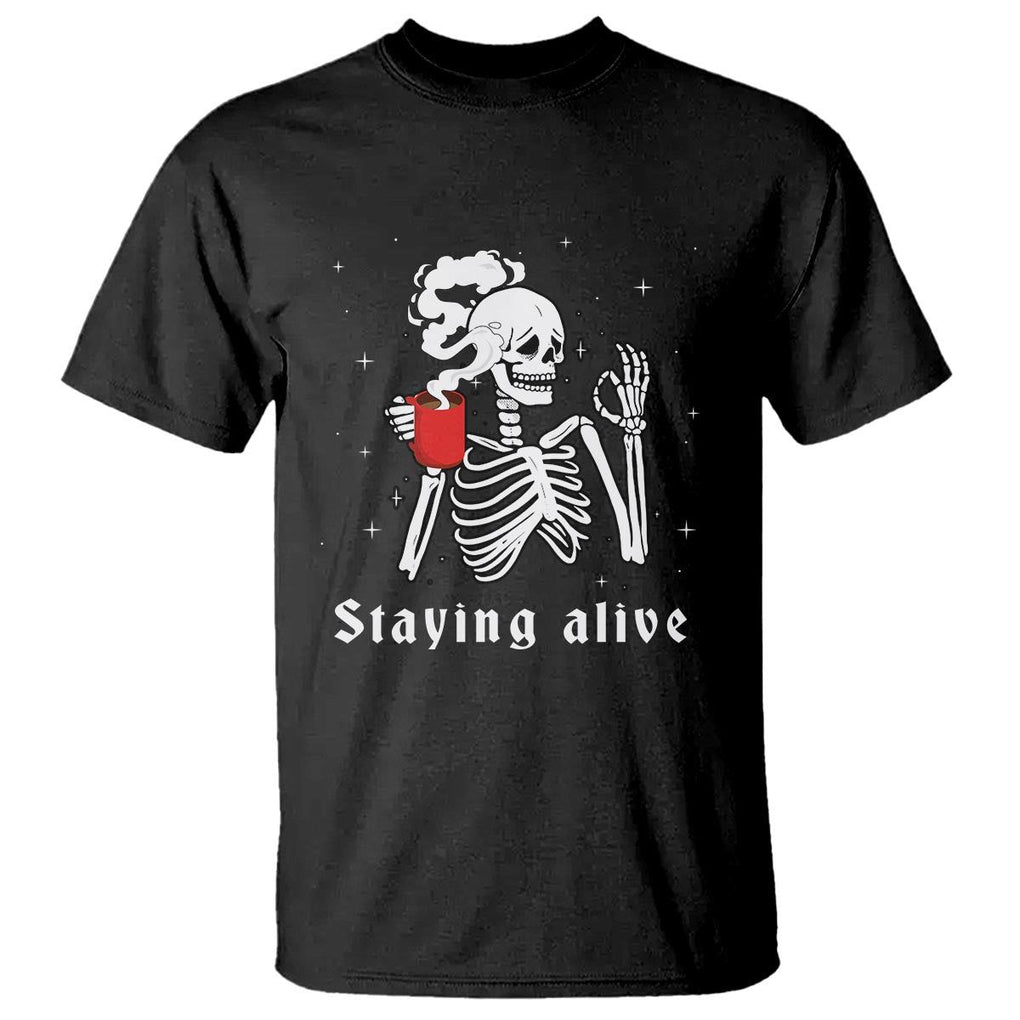 Funny Skull T Shirt Staying Alive Skeleton Drink Coffee TS11 Black Print Your Wear
