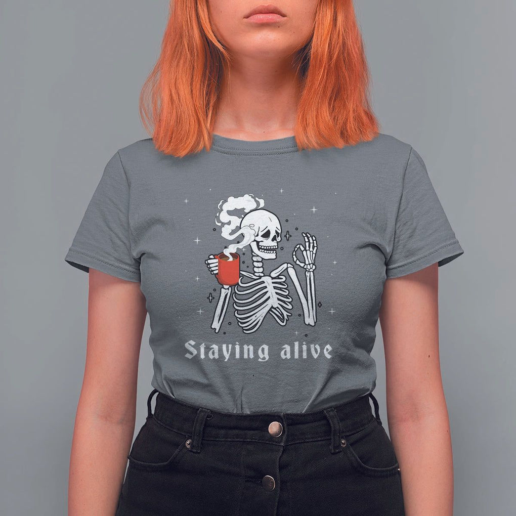 Funny Skull T Shirt For Women Staying Alive Skeleton Drink Coffee TS11 Charcoal Print Your Wear