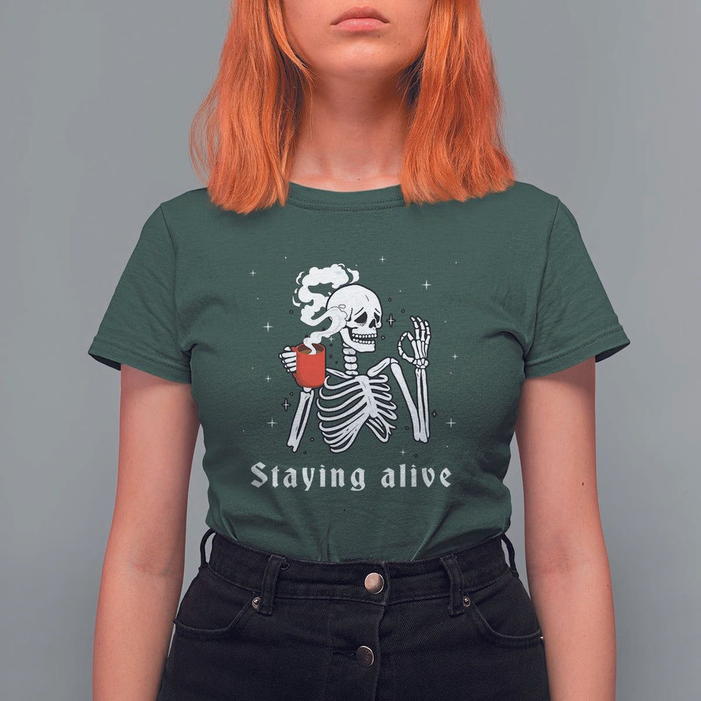 Funny Skull T Shirt For Women Staying Alive Skeleton Drink Coffee TS11 Dark Forest Green Print Your Wear