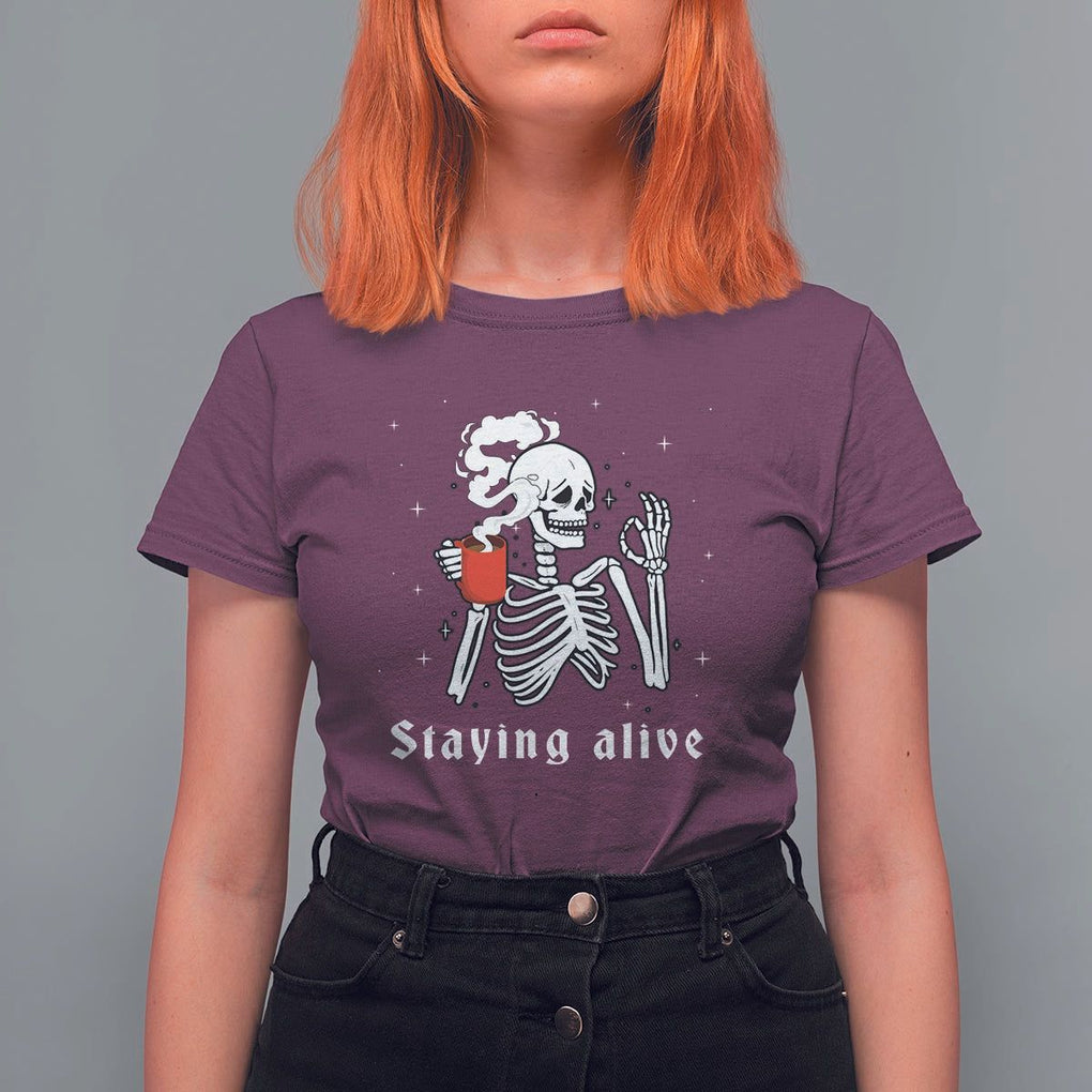 Funny Skull T Shirt For Women Staying Alive Skeleton Drink Coffee TS11 Maroon Print Your Wear