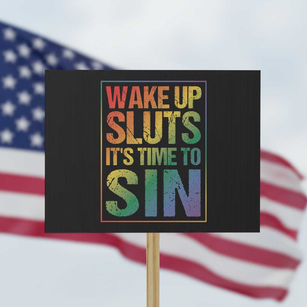 Funny Wake Up Sluts Its Time To Sin LGBTQ Protest Sign TS11 Horizontal 18