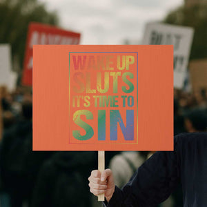 Funny Wake Up Sluts Its Time To Sin LGBTQ Protest Sign TS11 Horizontal 18" × 24" Orange Print Your Wear