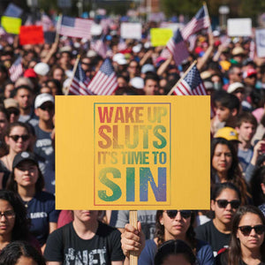 Funny Wake Up Sluts Its Time To Sin LGBTQ Protest Sign TS11 Horizontal 18" × 24" Yellow Print Your Wear