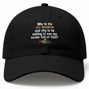 Funny Who Is The Gay Mormon And Why Is He Asking To See My Cooler Full Of Fish Baseball Cap LGBT Rainbow Fish TS11 Print Your Wear