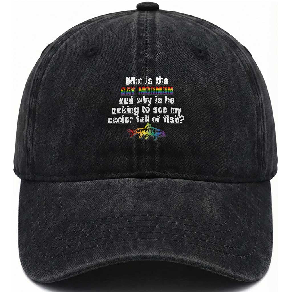 Funny Who Is The Gay Mormon And Why Is He Asking To See My Cooler Full Of Fish Washed Cotton Baseball Cap LGBT Rainbow Fish TS11 Print Your Wear