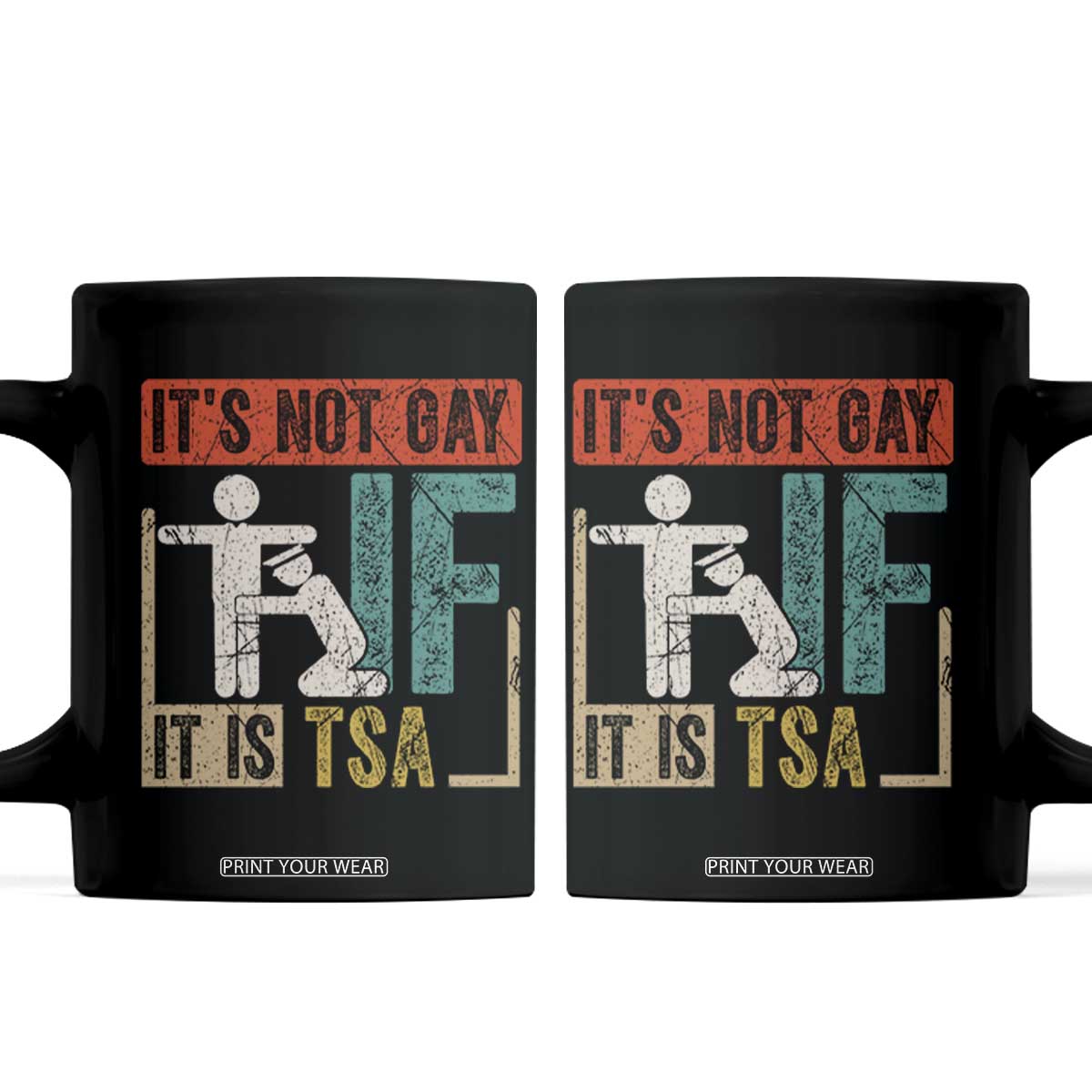Funny Security Its Not Gay It Is TSA Coffee Mug Security Airline TS11 Black Print Your Wear