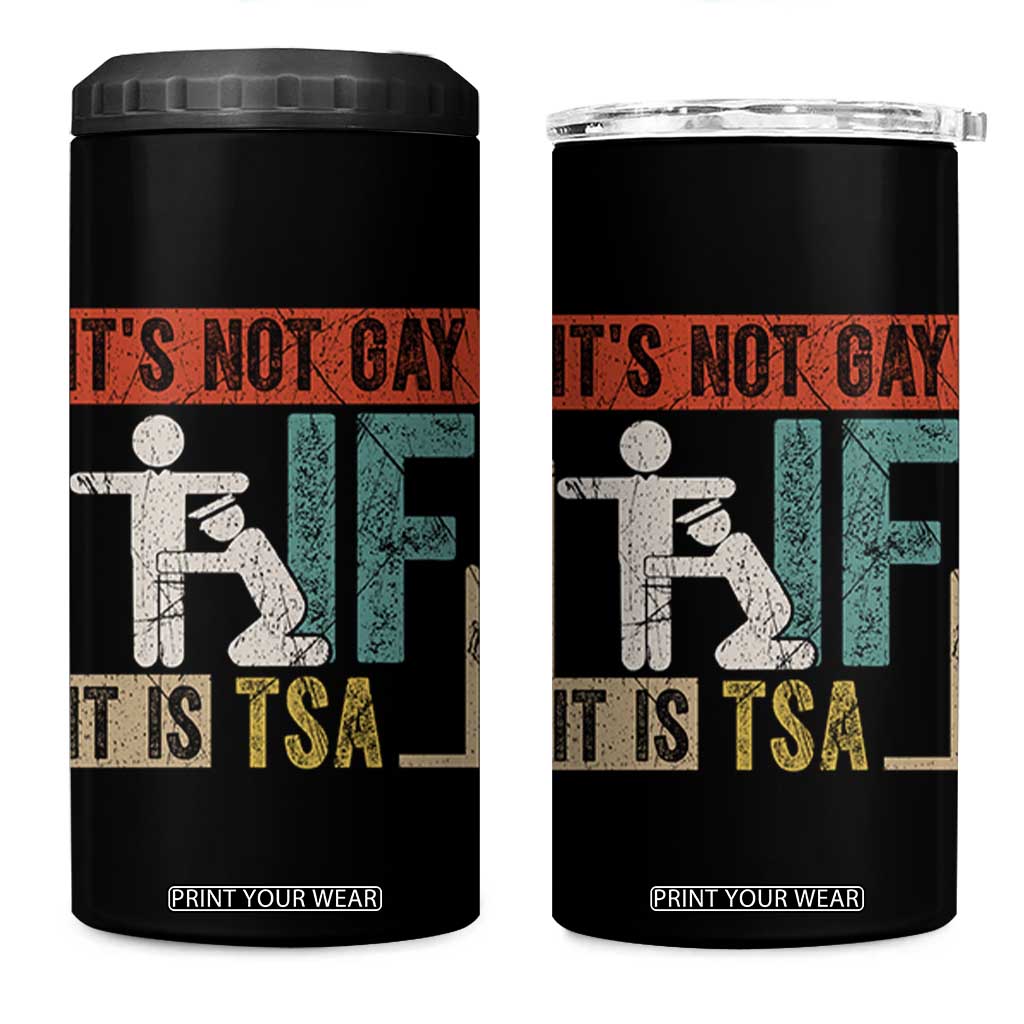 Funny Security Its Not Gay It Is TSA 4 in 1 Can Cooler Tumbler Security Airline TS11 One Size: 16 oz Black Print Your Wear