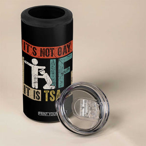 Funny Security Its Not Gay It Is TSA 4 in 1 Can Cooler Tumbler Security Airline TS11 Print Your Wear