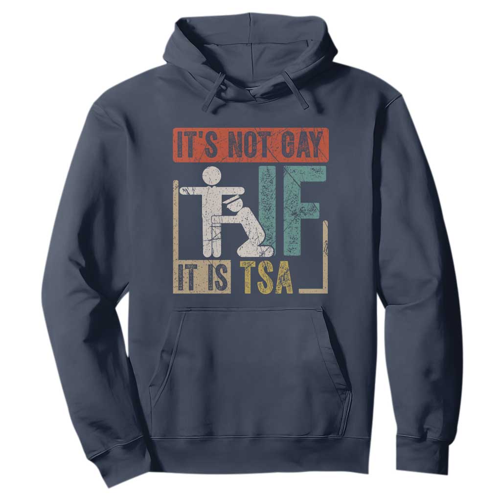 Funny Security Its Not Gay It Is TSA Hoodie Security Airline TS11 Navy Print Your Wear