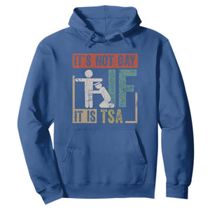 Funny Security Its Not Gay It Is TSA Hoodie Security Airline TS11 Royal Blue Print Your Wear