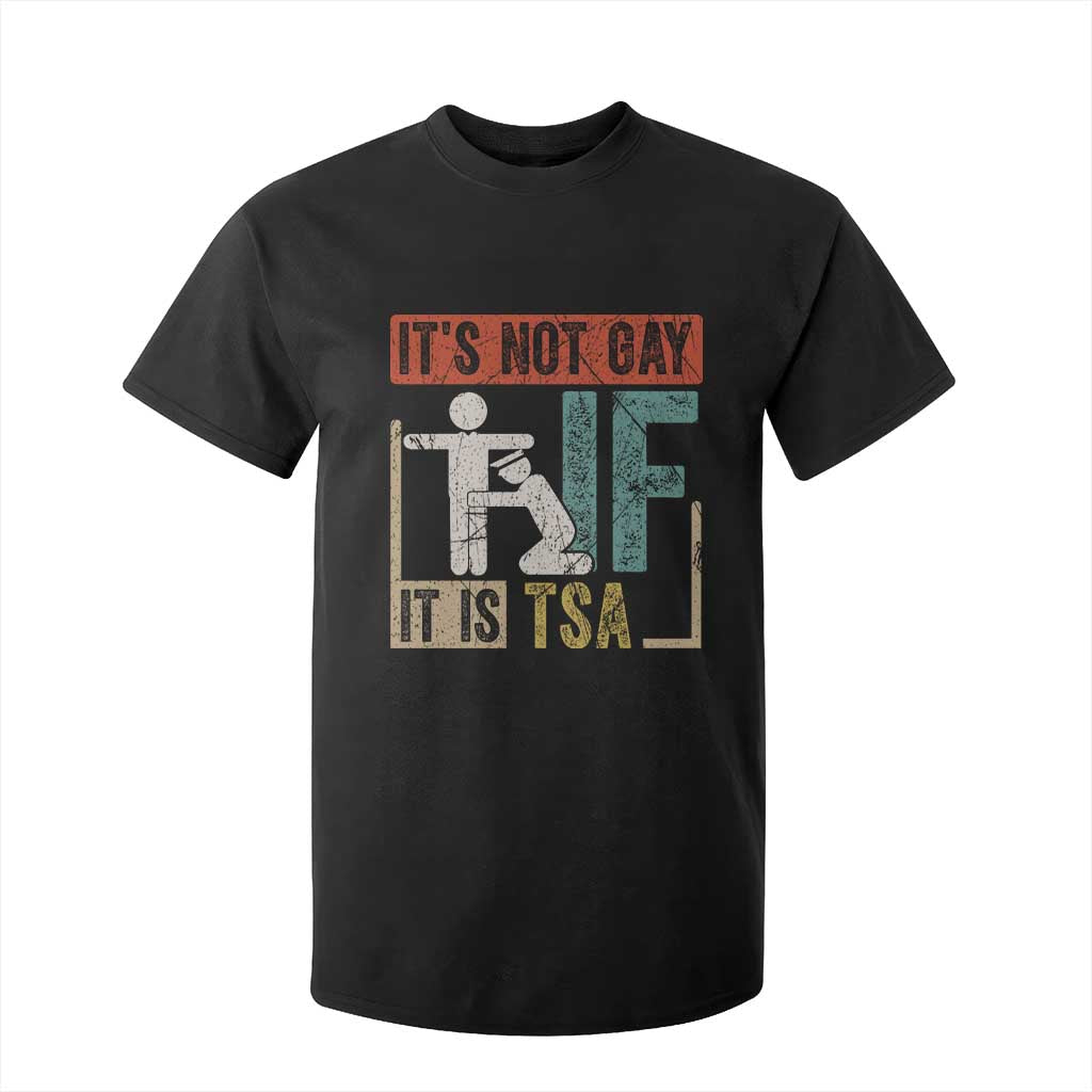 Funny Security Its Not Gay It Is TSA T Shirt For Kid Security Airline TS11 Black Print Your Wear