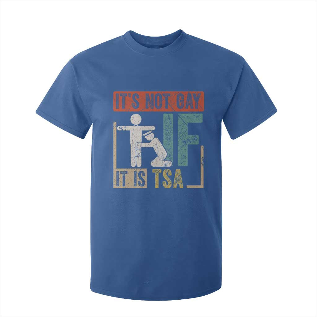 Funny Security Its Not Gay It Is TSA T Shirt For Kid Security Airline TS11 Royal Blue Print Your Wear