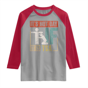 Funny Security Its Not Gay It Is TSA Raglan Shirt Security Airline TS11 Sport Gray Red Print Your Wear