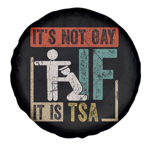 Funny Security Its Not Gay It Is TSA Spare Tire Cover Security Airline TS11 Print Your Wear