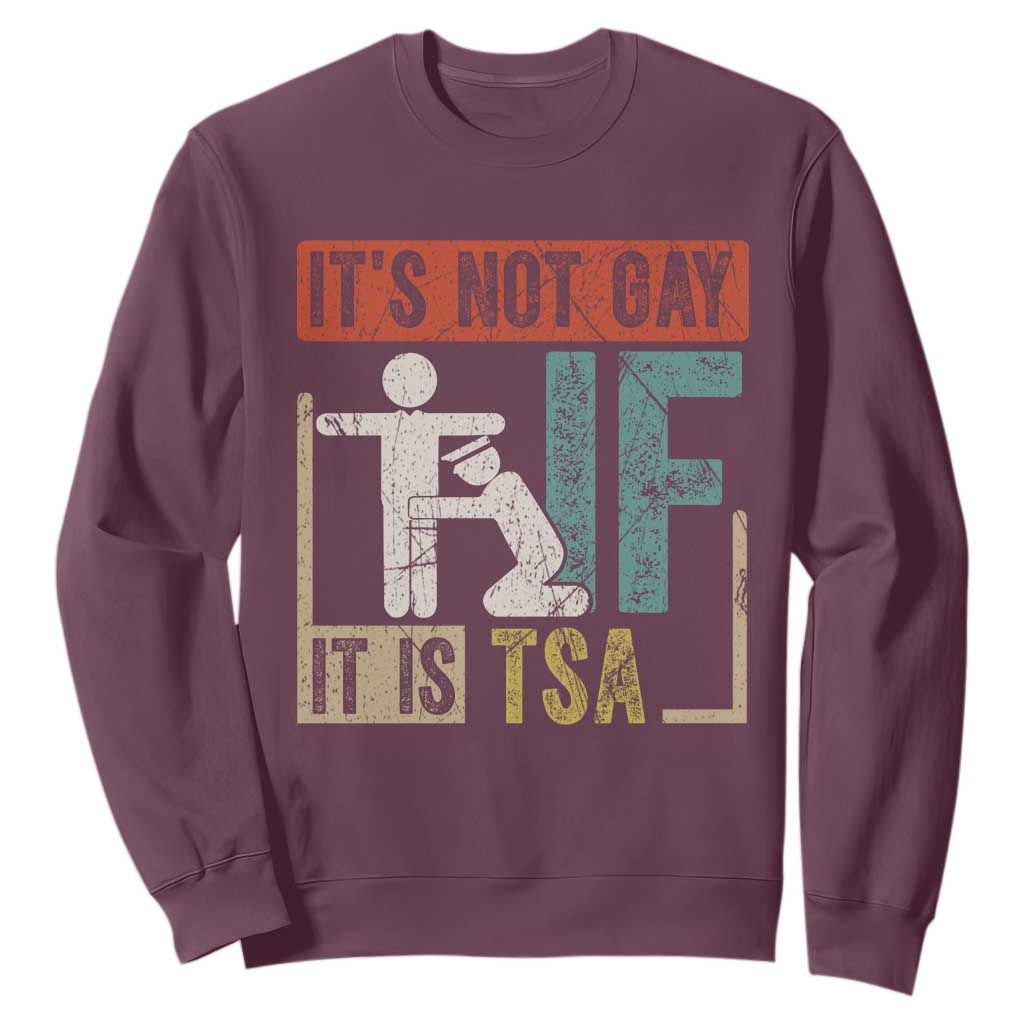 Funny Security Its Not Gay It Is TSA Sweatshirt Security Airline TS11 Maroon Print Your Wear