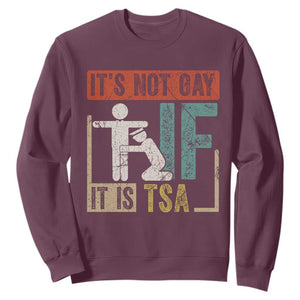 Funny Security Its Not Gay It Is TSA Sweatshirt Security Airline TS11 Maroon Print Your Wear