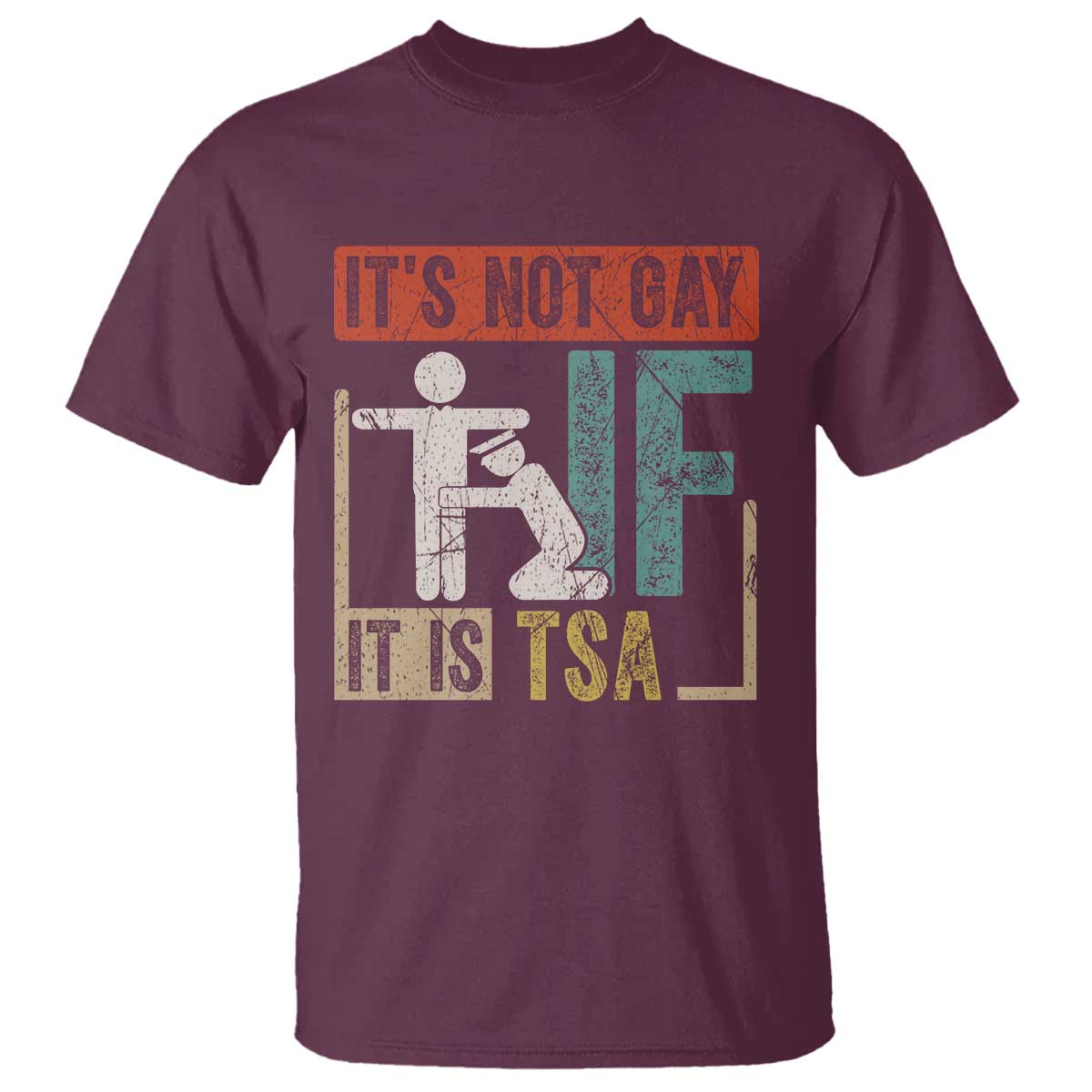 Funny Security Its Not Gay It Is TSA T Shirt Security Airline TS11 Maroon Print Your Wear