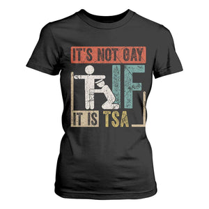 Funny Security Its Not Gay It Is TSA T Shirt For Women Security Airline TS11 Black Print Your Wear