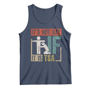 Funny Security Its Not Gay It Is TSA Tank Top Security Airline TS11 Navy Print Your Wear