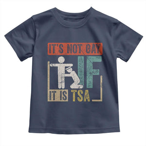 Funny Security Its Not Gay It Is TSA Toddler T Shirt Security Airline TS11 Navy Print Your Wear
