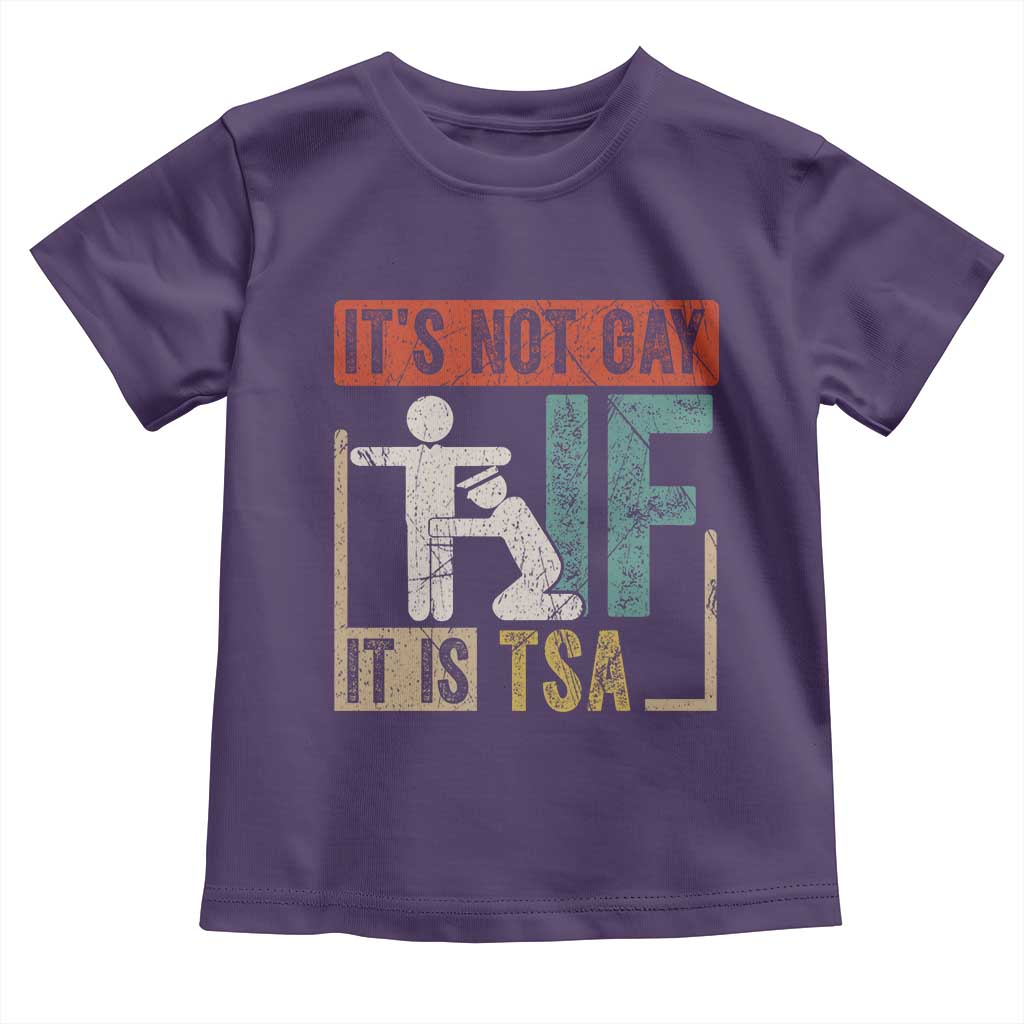 Funny Security Its Not Gay It Is TSA Toddler T Shirt Security Airline TS11 Purple Print Your Wear