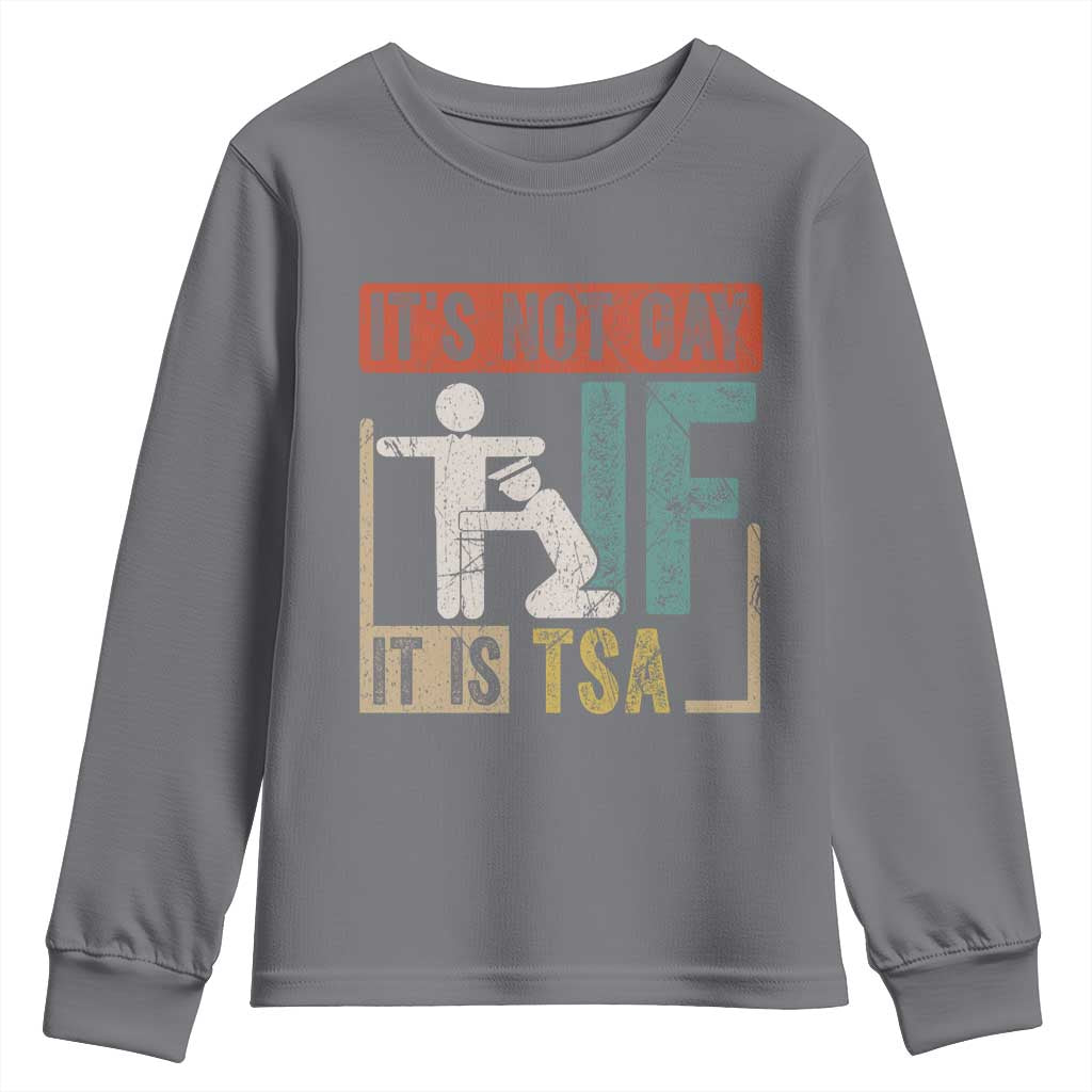 Funny Security Its Not Gay It Is TSA Youth Sweatshirt Security Airline TS11 Charcoal Print Your Wear