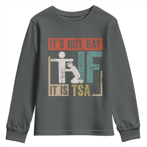 Funny Security Its Not Gay It Is TSA Youth Sweatshirt Security Airline TS11 Dark Heather Print Your Wear