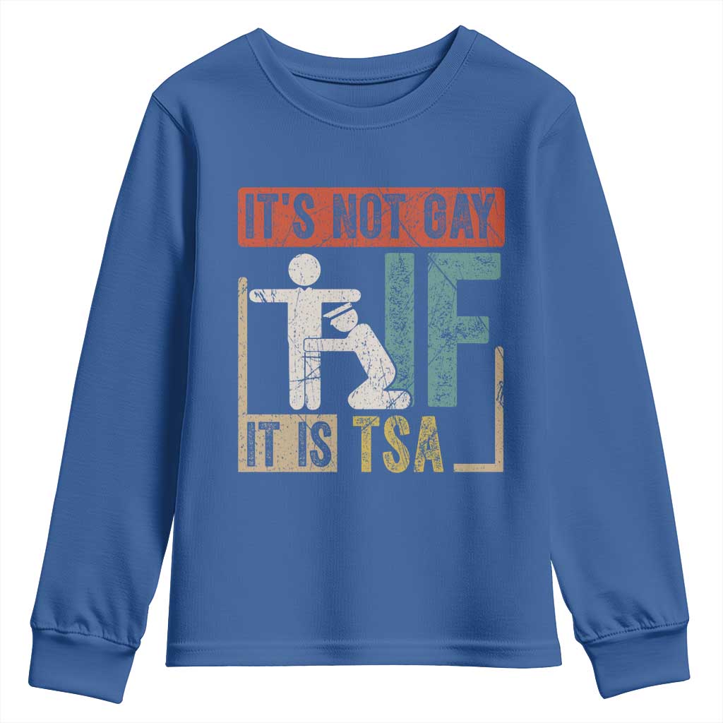 Funny Security Its Not Gay It Is TSA Youth Sweatshirt Security Airline TS11 Royal Blue Print Your Wear