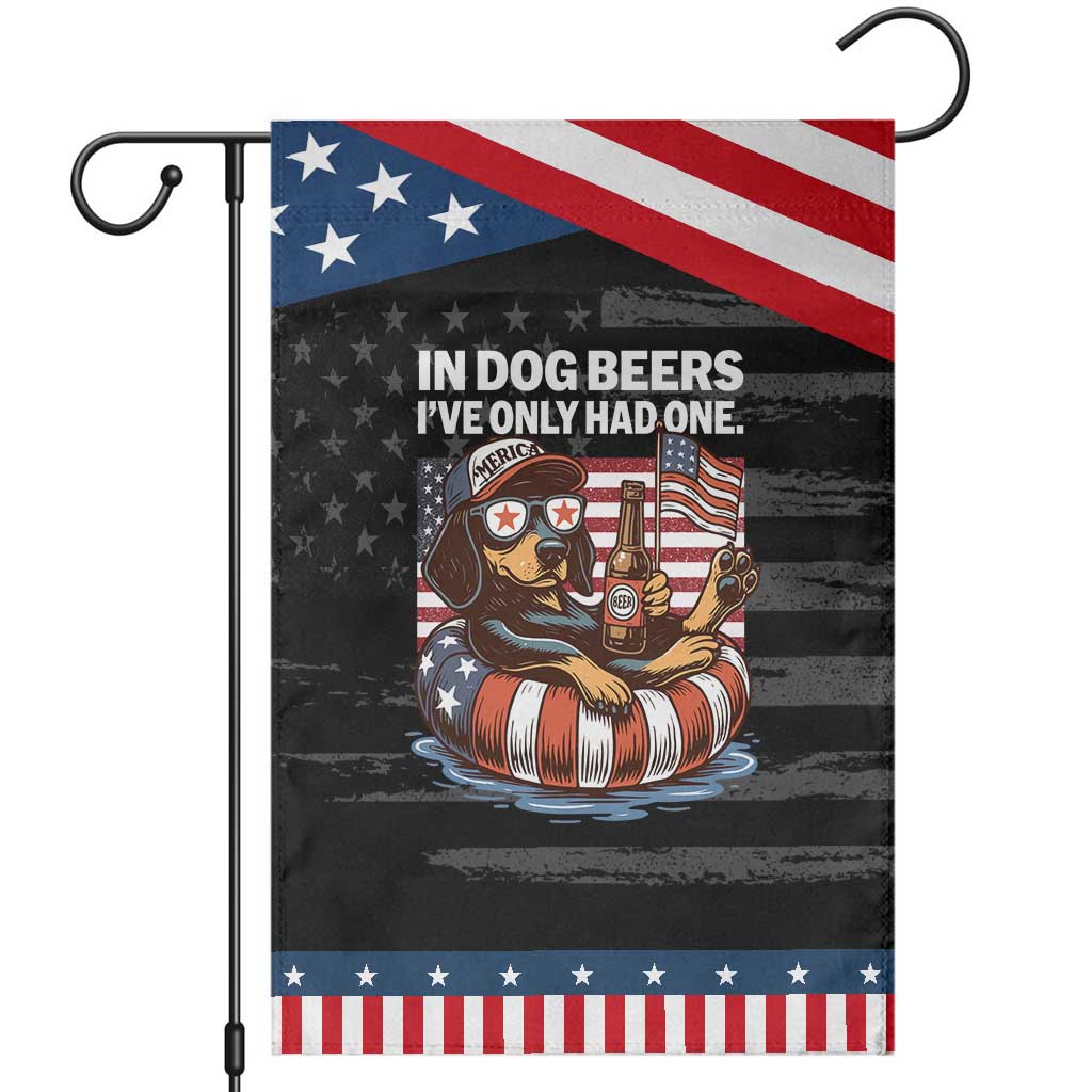 Funny In Dog Beers I've Only Had One Garden Flag 4th Of July Drinking Dachshund Beer American Flag TS11 Distressed Black Blue Print Your Wear
