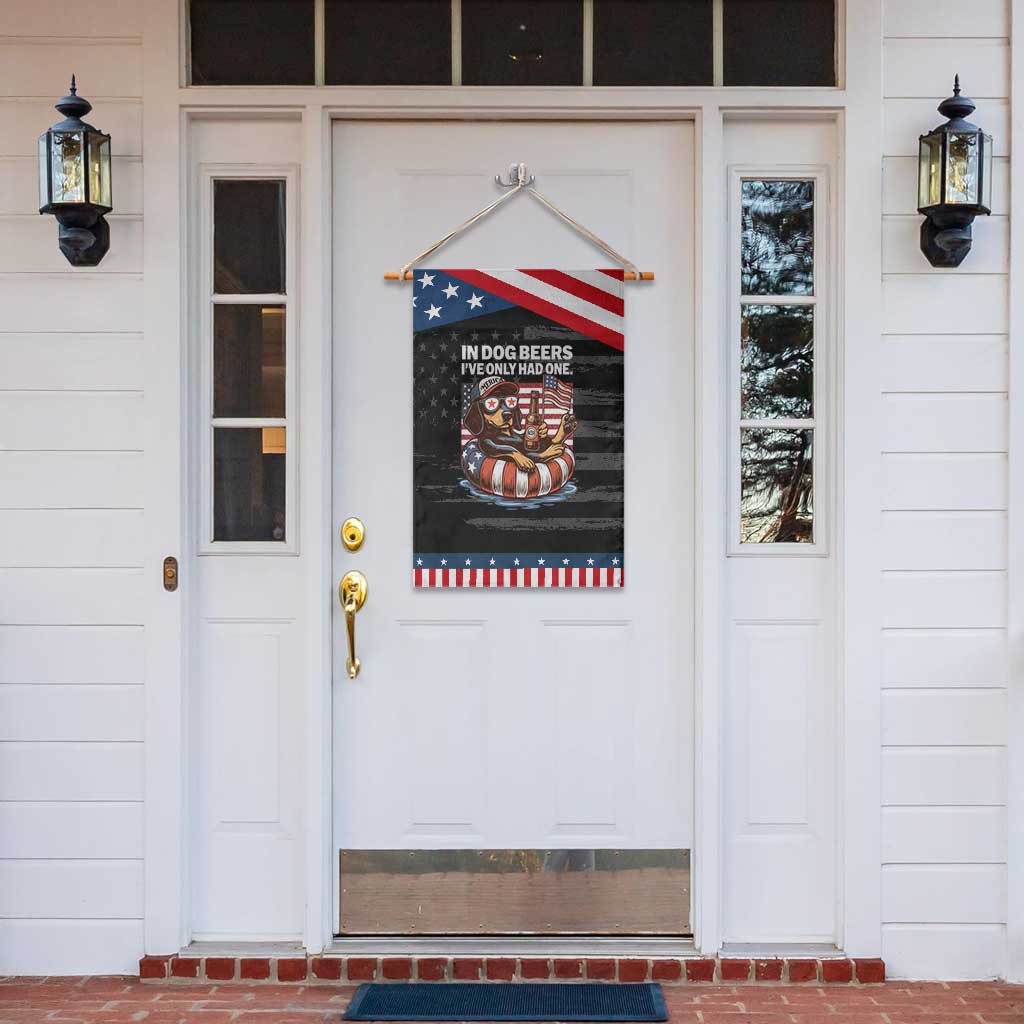 Funny In Dog Beers I've Only Had One Garden Flag 4th Of July Drinking Dachshund Beer American Flag TS11 Print Your Wear