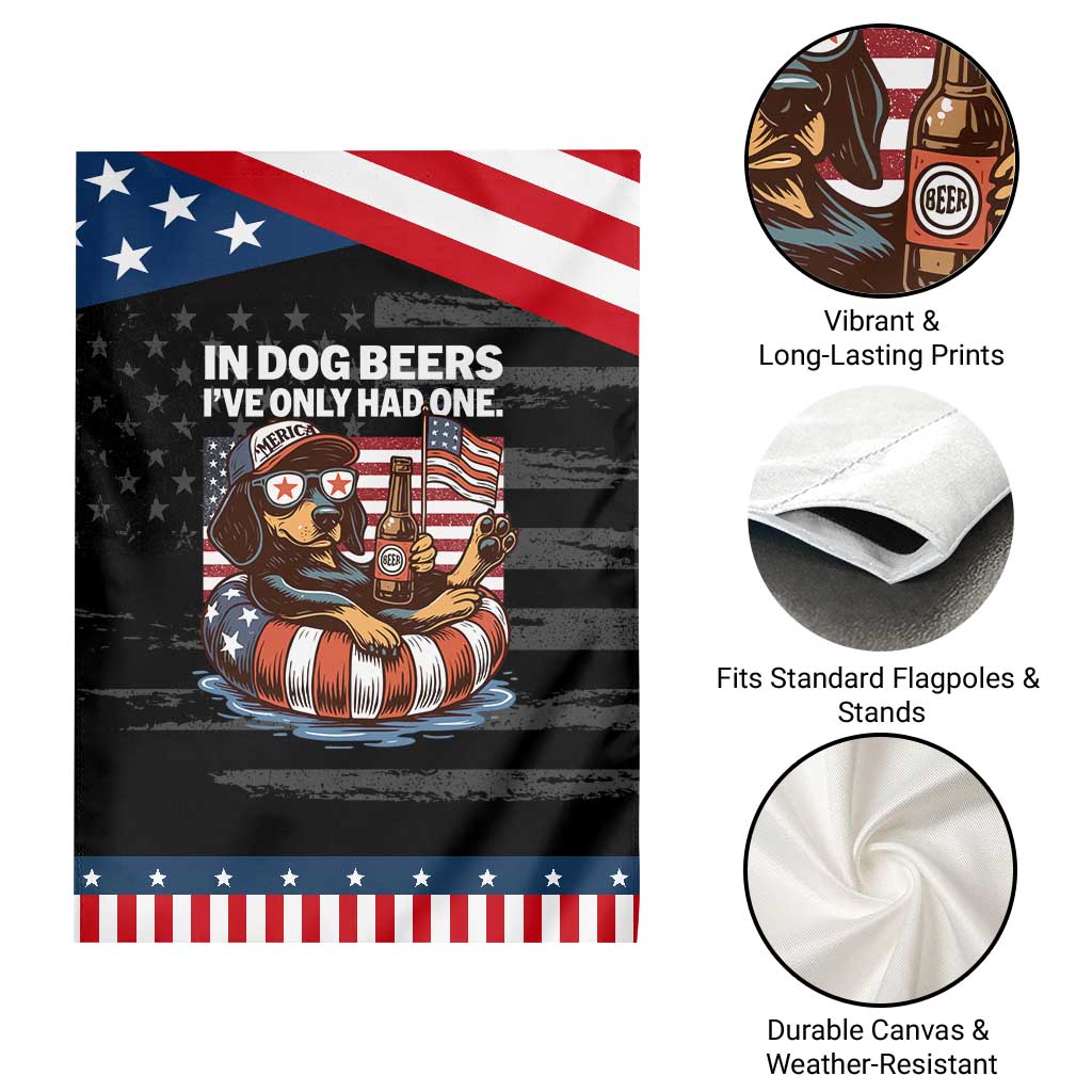 Funny In Dog Beers I've Only Had One Garden Flag 4th Of July Drinking Dachshund Beer American Flag TS11 Print Your Wear