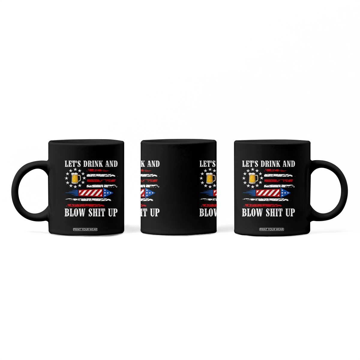 Funny American Drinking Coffee Mug Let's Drink And Blow Shit Up 4th Of July Beer Rocket TS11 Print Your Wear