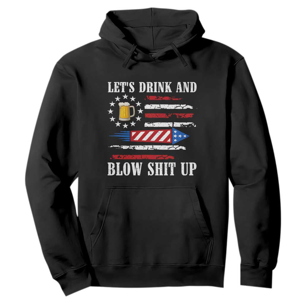 Funny American Drinking Hoodie Let's Drink And Blow Shit Up 4th Of July Beer Rocket TS11 Black Print Your Wear