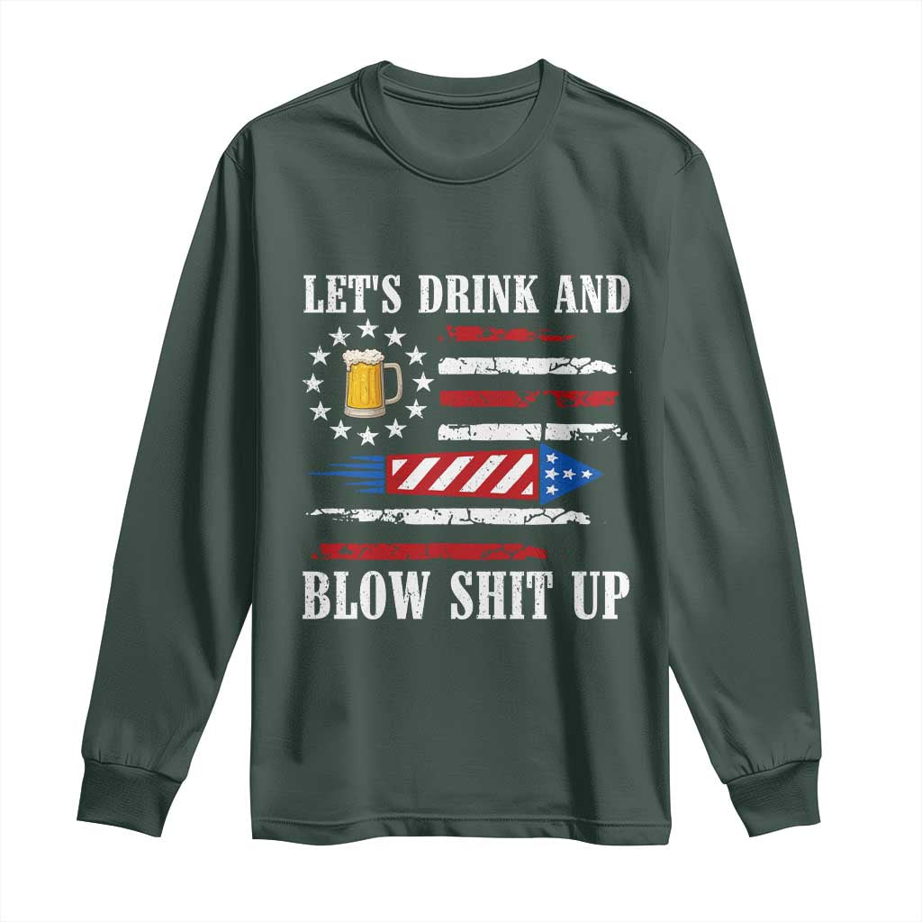 Funny American Drinking Long Sleeve Shirt Let's Drink And Blow Shit Up 4th Of July Beer Rocket TS11 Dark Forest Green Print Your Wear