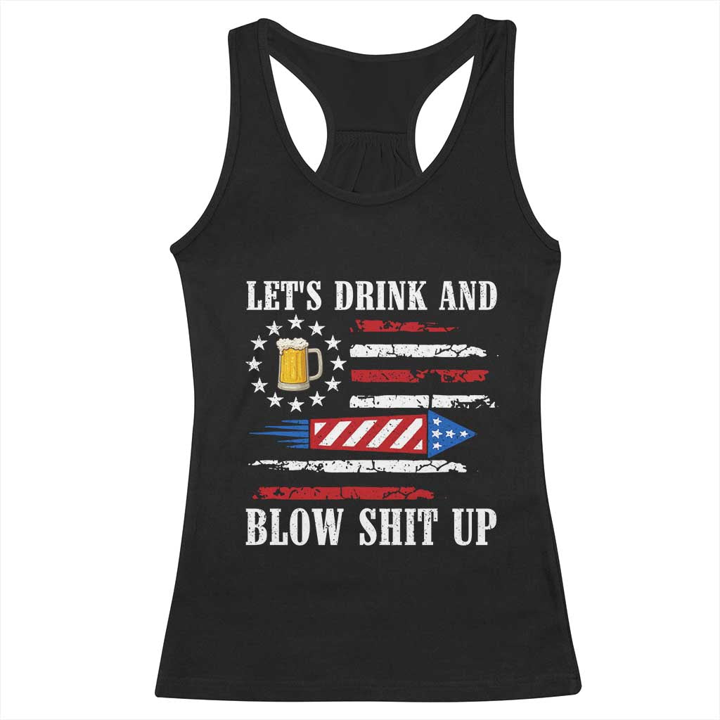 Funny American Drinking Racerback Tank Top Let's Drink And Blow Shit Up 4th Of July Beer Rocket TS11 Black Print Your Wear