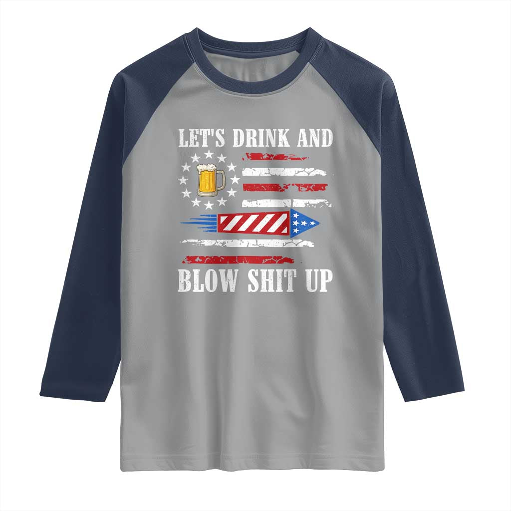 Funny American Drinking Raglan Shirt Let's Drink And Blow Shit Up 4th Of July Beer Rocket TS11 Sport Gray Navy Print Your Wear