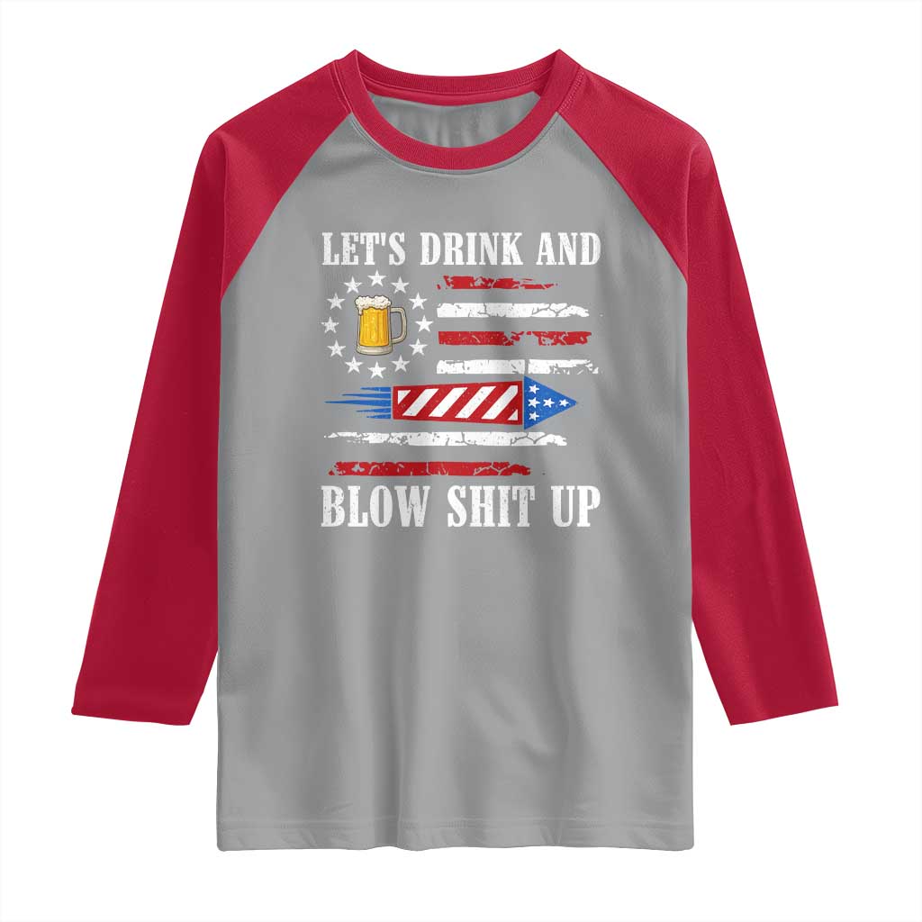Funny American Drinking Raglan Shirt Let's Drink And Blow Shit Up 4th Of July Beer Rocket TS11 Sport Gray Red Print Your Wear