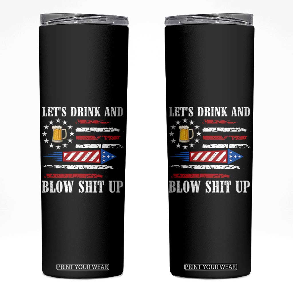 Funny American Drinking Skinny Tumbler Let's Drink And Blow Shit Up 4th Of July Beer Rocket TS11 Black Print Your Wear