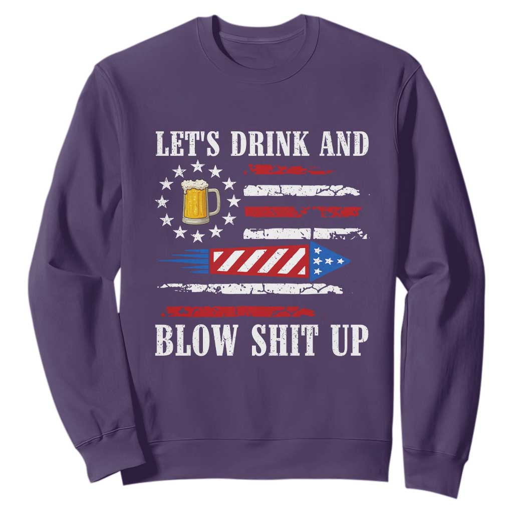 Funny American Drinking Sweatshirt Let's Drink And Blow Shit Up 4th Of July Beer Rocket TS11 Purple Print Your Wear