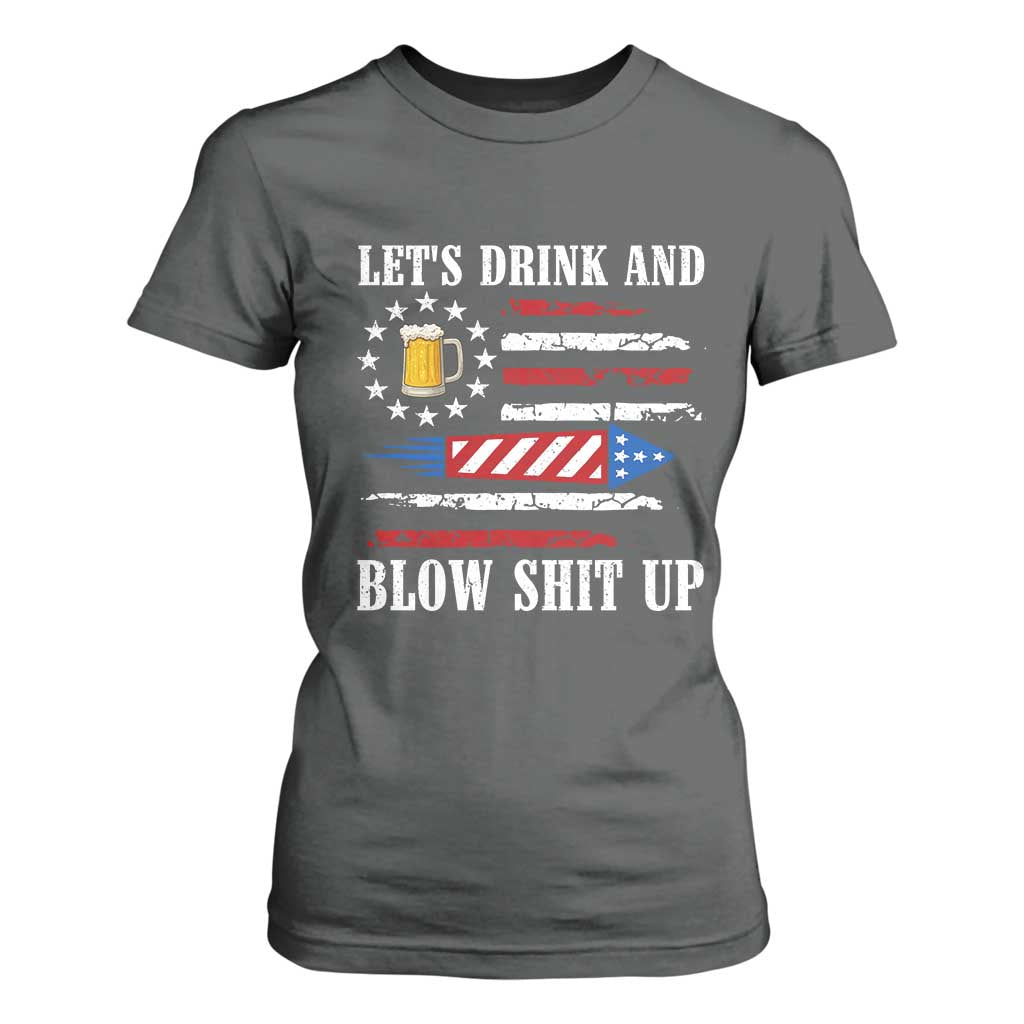 Funny American Drinking T Shirt For Women Let's Drink And Blow Shit Up 4th Of July Beer Rocket TS11 Dark Heather Print Your Wear