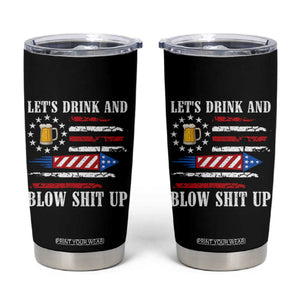 Funny American Drinking Tumbler Cup Let's Drink And Blow Shit Up 4th Of July Beer Rocket TS11 Black Print Your Wear