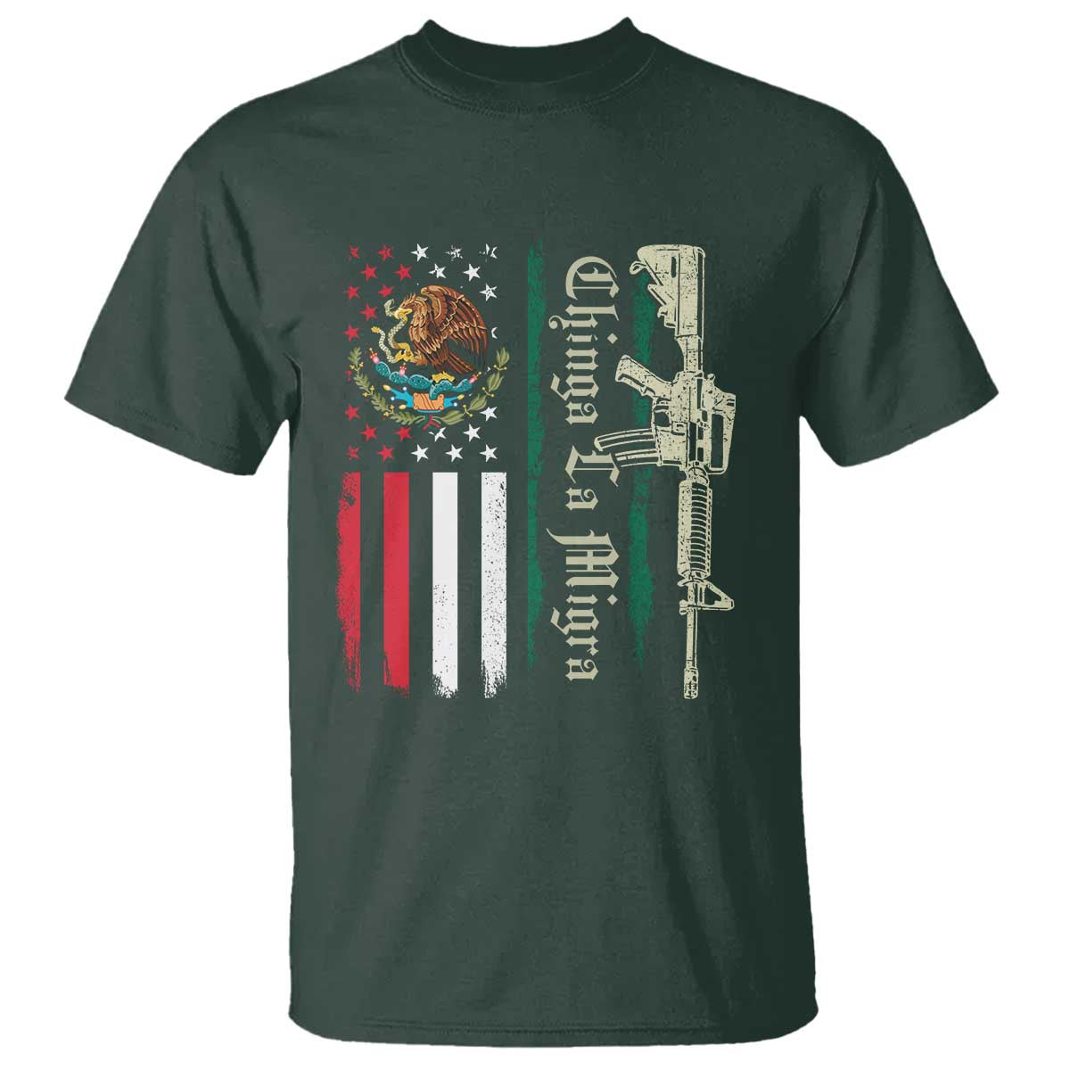 Funny Chinga La Migra T Shirt Gun Vintage Mexican Flag TS11 Dark Forest Green Print Your Wear